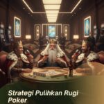 Strategi Pulihkan Rugi Poker