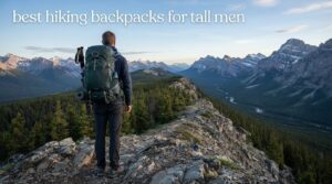 best hiking backpacks for tall men