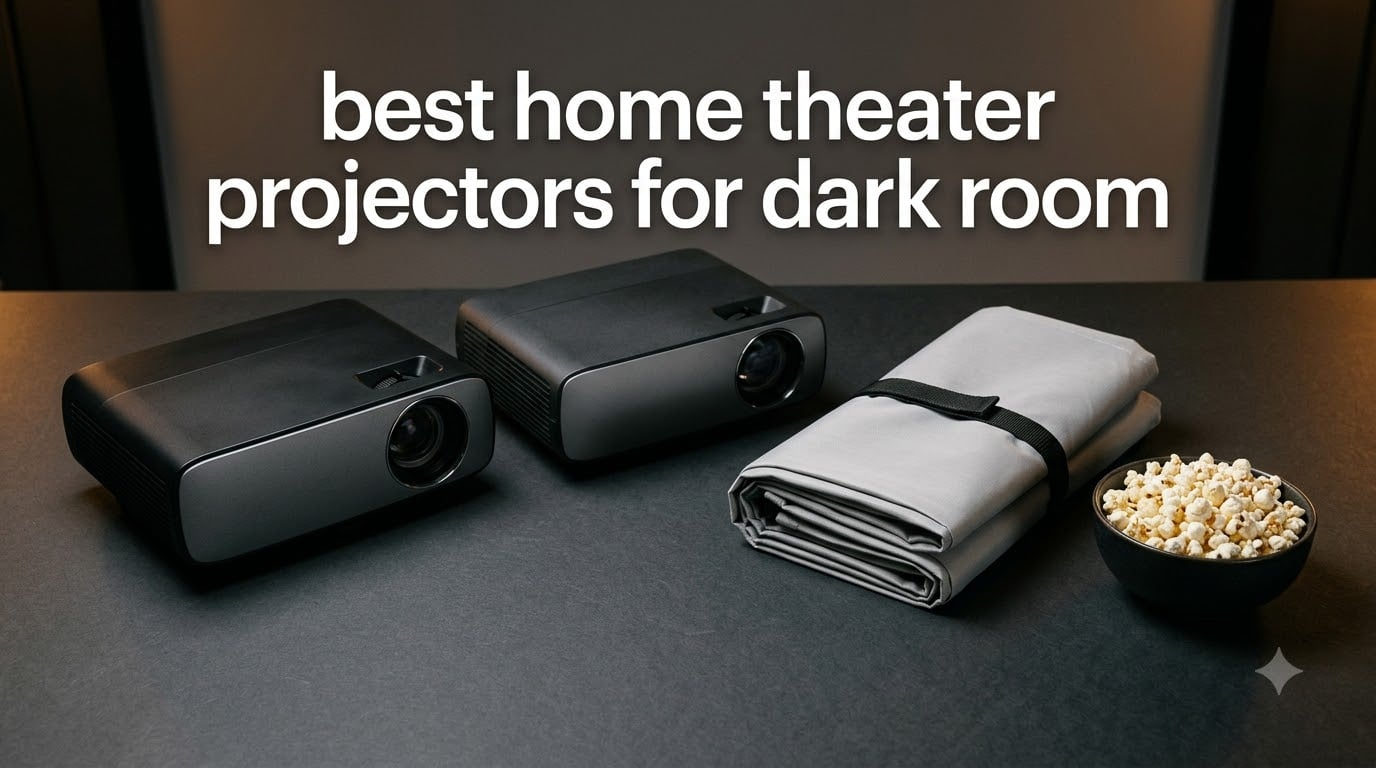 best home theater projectors for dark room