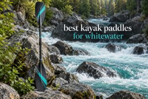 best kayak paddles for whitewater