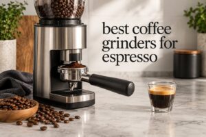 best coffee grinders for espresso