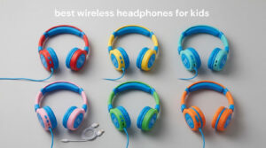 best wireless headphones for kids